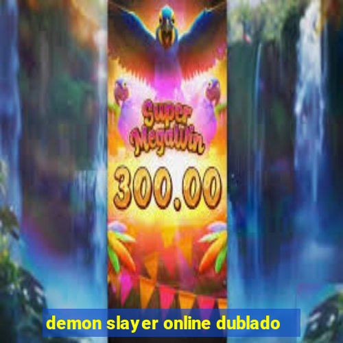 demon slayer online dublado